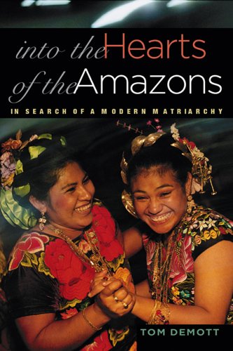 Into The Hearts Of The Amazons In Search Of A Modern Matriarchy Tom Demott