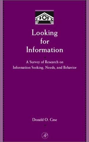 Looking For Information A Survey Of Research On Information Seeking Needs And Behavior Library And Information Science 1st Donald O Case