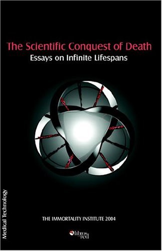 The Scientific Conquest Of Death Michael R Rose Aubrey De Grey