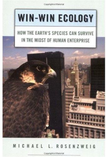 Winwin Ecology How The Earths Species Can Survive In The Midst Of Human Enterprise Michael L Rosenzweig