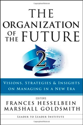 The Organization Of The Future 2 Visions Strategies And Insights On Managing In A New Era Jb Leader To Leader Institute Pf Drucker Foundation 1st Edition Frances Hesselbein