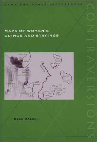 Maps Of Womens Goings And Stayings Contraversions Jews And Other Differenc 1st Edition Rela Mazali