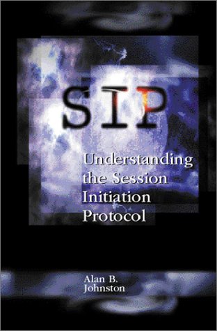 Sip Understanding The Session Initiation Protocol 1st Edition Alan B Johnston