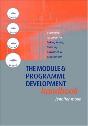 The Module And Programme Development Handbook A Practical Guide To Linking Levels Outcomes And Assessment Criteria 1st Edition Jennifer Moon