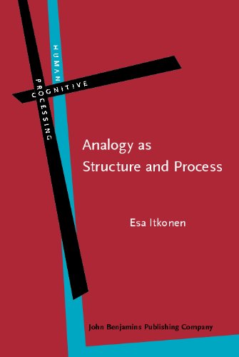 Analogy As Structure And Process Approaches In Linguistics Cognitive Psychology And Philosophy Of Science Human Cognitive Processing Volume 14 Esa Itkonen