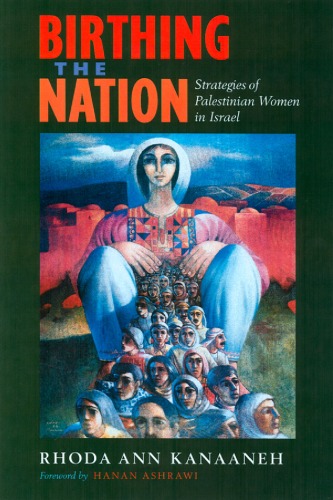 Birthing The Nation Strategies Of Palestinian Women In Israel Public Anthropology Rhoda Ann Kanaaneh