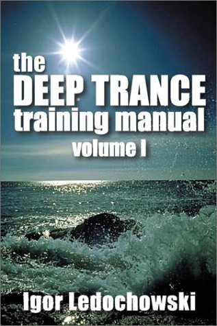 The Deep Trance Training Manual Hypnotic Skills Igor Ledochowski
