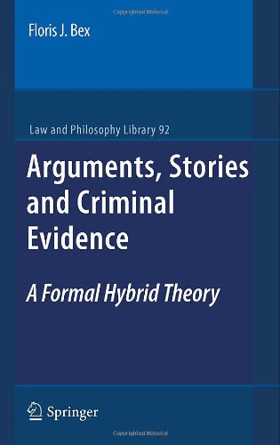 Arguments Stories And Criminal Evidence A Formal Hybrid Theory 1st Edition Floris J Bex Auth