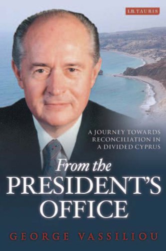 From The Presidents Office A Journey Towards Reconciliation In A Divided Cyprus George Vassiliou