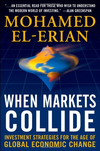 When Markets Collide Investment Strategies For The Age Of Global Economic Change 1st Edition Mohamed Elerian