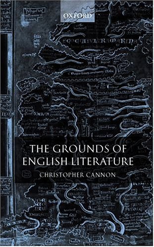 The Grounds Of English Literature Christopher Cannon