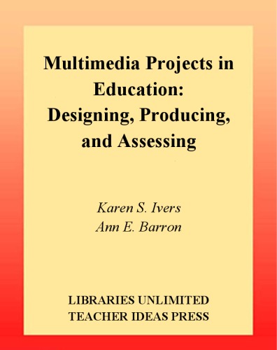 Multimedia Projects In Education Designing Producing And Assessing 2nd Edition Karen S Ivers