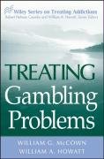 Treating Gambling Problems Wiley Treating Addictions Series 1st Edition William G Mccown