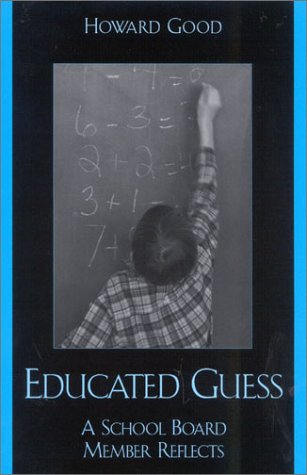 Educated Guess A School Board Member Reflects Howard Good