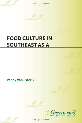 Food Culture In Southeast Asia Food Culture Around The World Penny Van Esterik