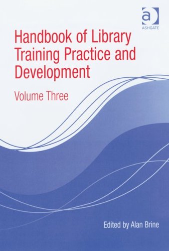 Handbook Of Library Training Practice And Development Volume Iii Alan Brine