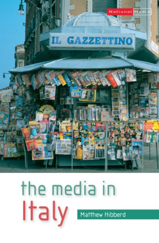 The Media In Italy Press Cinema And Broadcasting From Unification To Digital 1st Edition Matthew Hibberd