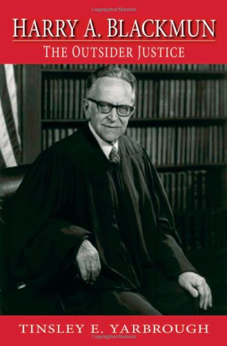 Harry A Blackmun The Outsider Justice Tinsley E Yarbrough