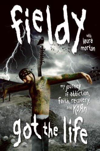Got The Life My Journey Of Addiction Faith Recovery And Korn Fieldy