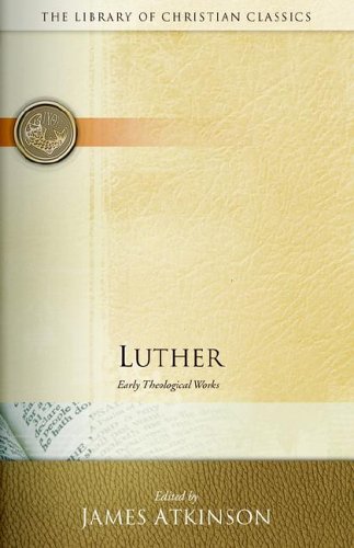 Luther Early Theological Works Library Of Christian Classics Reissue Martin Luther