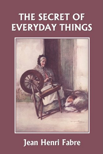 The Secret Of Everyday Things Jean Henri Fabre