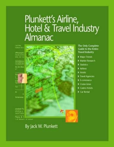 Plunketts Airline Hotel Travel Industry Almanac 2010 Airline Hotel Travel Industry Market Research Statistics Trends Leading Companies Papcdr Jack W Plunkett