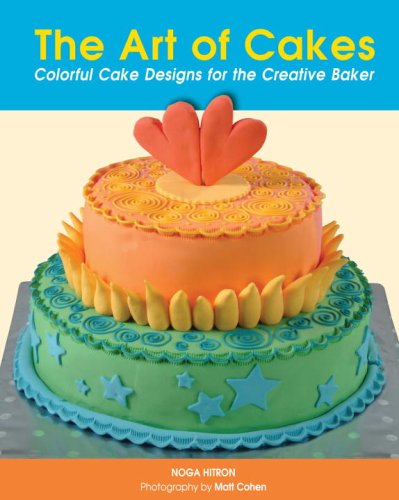 The Art Of Cakes Colorful Cake Designs For The Creative Baker Noga Hitron
