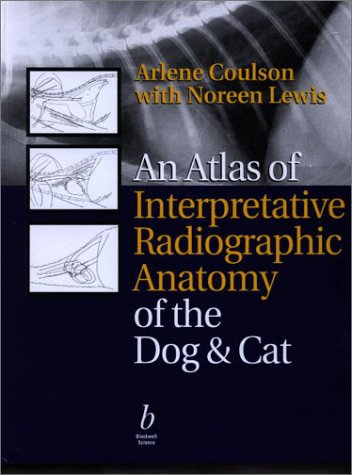 An Atlas Of Interpretative Radiographic Anatomy Of The Dog Cat 1st Edition Arlene Coulson
