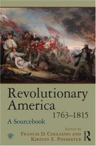 Revolutionary America 17631815 A Sourcebook 1st Edition Francis D Cogliano