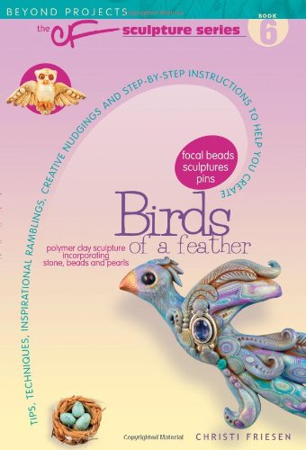 Birds Of A Feather Beyond Projects The Cf Sculpture Series Book 6 Christi Friesen