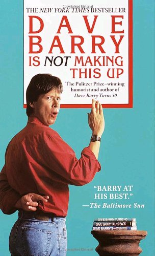 Dave Barry Is Not Making This Up Dave Barry