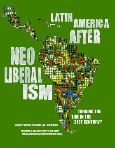 Latin America After Neoliberalism Turning The Tide In The 21st Century Eric Hershberg