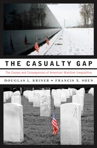 The Casualty Gap The Causes And Consequences Of American Wartime Inequalities Douglas L Kriner