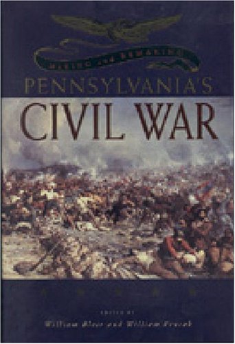 Pennsylvanias Civil War Making And Remaking First Edition William Blair