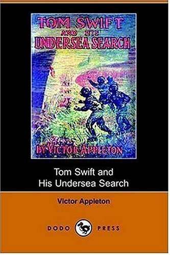 Tom Swift And His Undersea Search Or The Treasure On The Floor Of The Atlantic Book 23 In The Tom Swift Series Victor Appleton