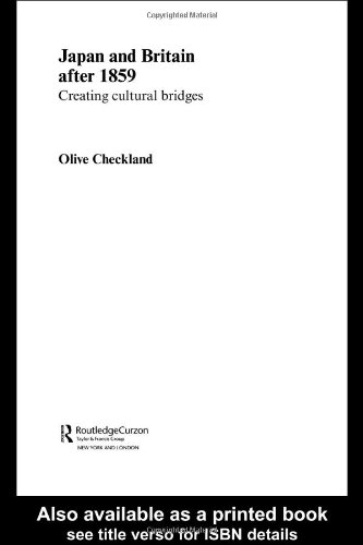 Japan And Britain After 1859 Creating Cultural Bridges 1st Olive Checkland