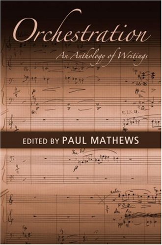 Orchestration An Anthology Of Writings New Ed Paul Mathews
