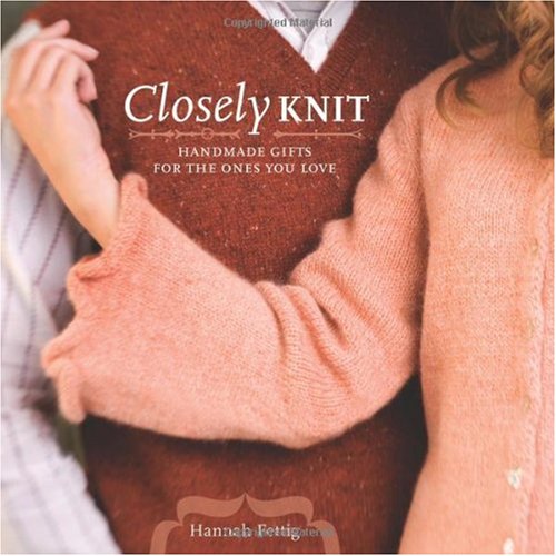 Closely Knit Handmade Gifts For The Ones You Love Hannah Fettig