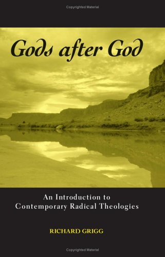Gods After God An Introduction To Contemporary Radical Theologies Annotated Edition Richard Grigg
