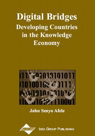 Digital Bridges Developing Countries In The Knowledge Economy John Senyo C Afele