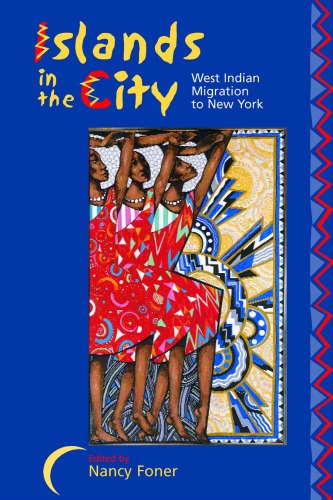 Islands In The City West Indian Migration To New York 1st Edition Nancy Foner