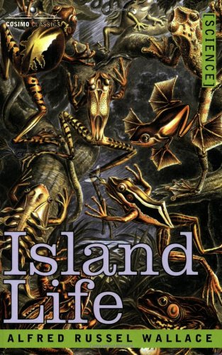 Island Life Alfred Russel Wallace