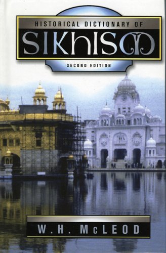 Historical Dictionary Of Sikhism 2nd Edition Historical Dictionaries Of Religions Philosophies And Movements 59 2nd Edition W H Mcleod