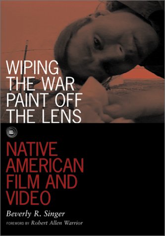 Wiping The War Paint Off The Lens Native American Film And Video Visible Evidence 1st Edition Beverly R Singer