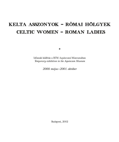 Celtic Women Roman Ladies Madarassy Orsolya Oka Ildiko Szu Annamaria Authors