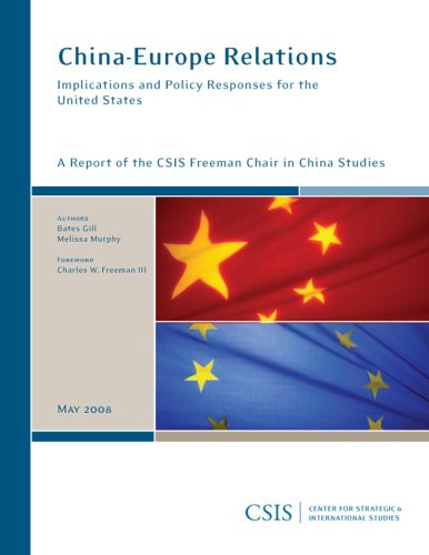 Chinaeurope Relations Implications And Policy Responses For The United States Bates Gill