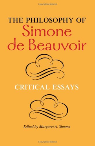 The Philosophy Of Simone De Beauvoir Critical Essays A Hypatia Book Margaret A Simons