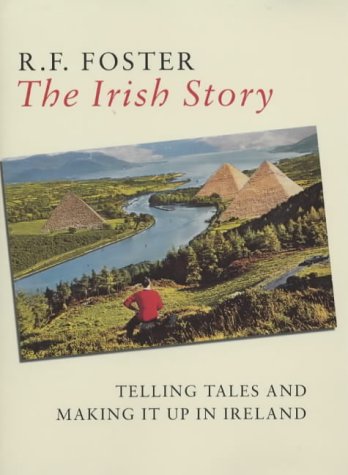 The Irish Story Telling Tales And Making It Up In Ireland Rf Foster