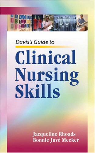 Daviss Guide To Clinical Nursing Skills 1st Bonnie Meeker Dr Jacqueline Rhoads