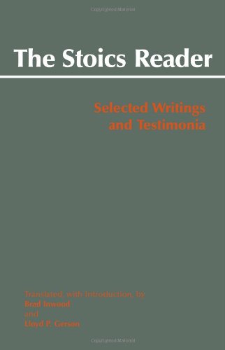 The Stoics Reader Selected Writings And Testimonia Brad Inwood Translator